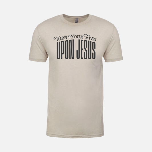 Turn Your Eyes Upon Jesus | Short Sleeve