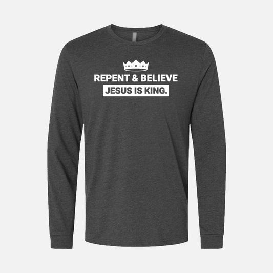 Repent & Believe Jesus Is King Long Sleeve Christian T-Shirt - Charcoal