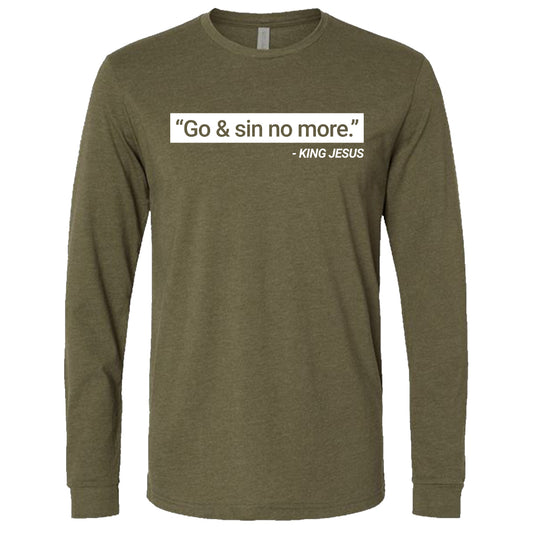 "Go & Sin No More." - King Jesus * | Military Green - Long Sleeve