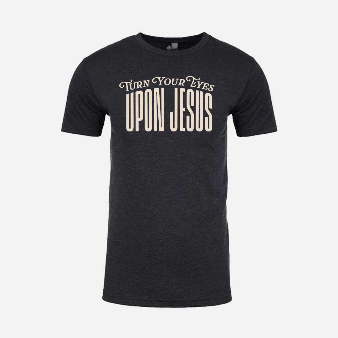 Turn Your Eyes Upon Jesus - Short Sleeve