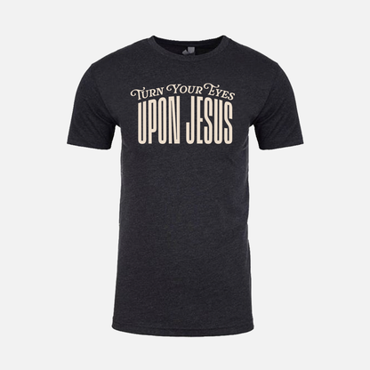 Turn Your Eyes Upon Jesus | Short Sleeve