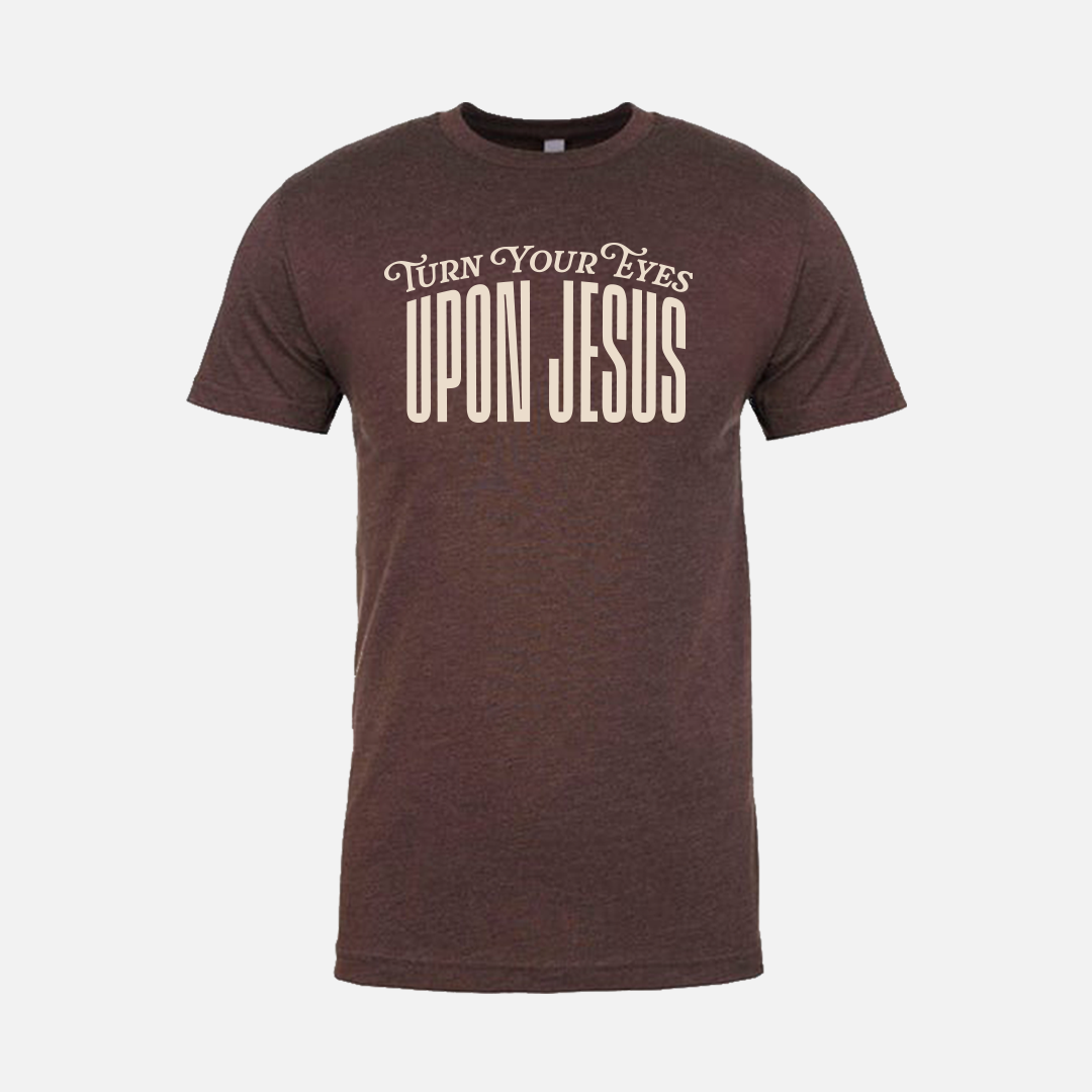 Turn Your Eyes Upon Jesus - Short Sleeve