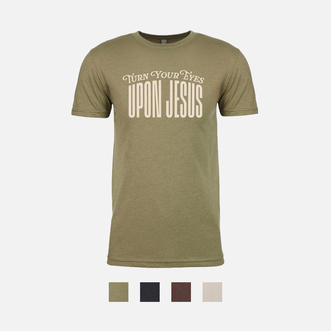 Turn Your Eyes Upon Jesus - Short Sleeve