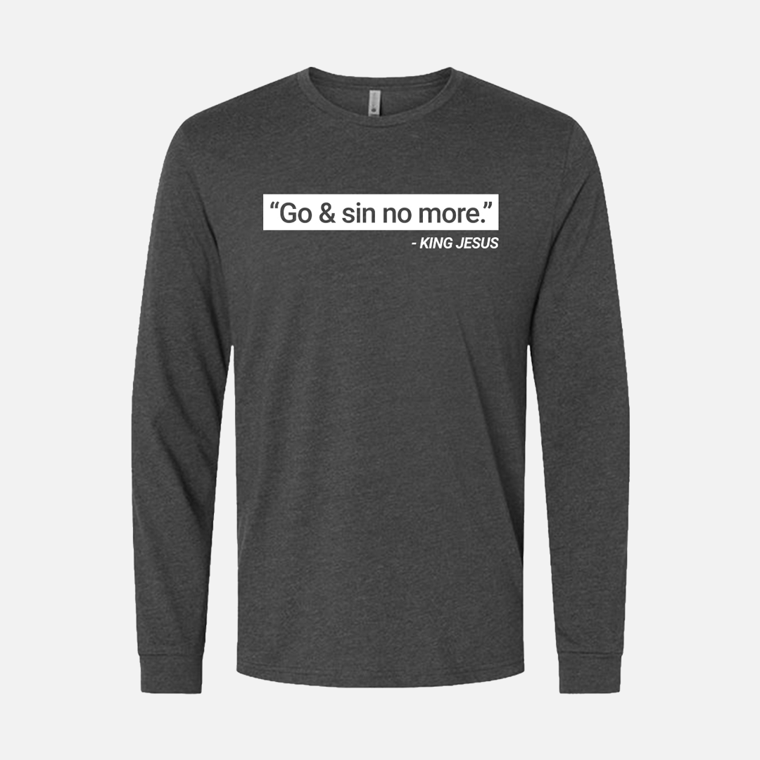 "Go & Sin No More." - King Jesus - Long Sleeve