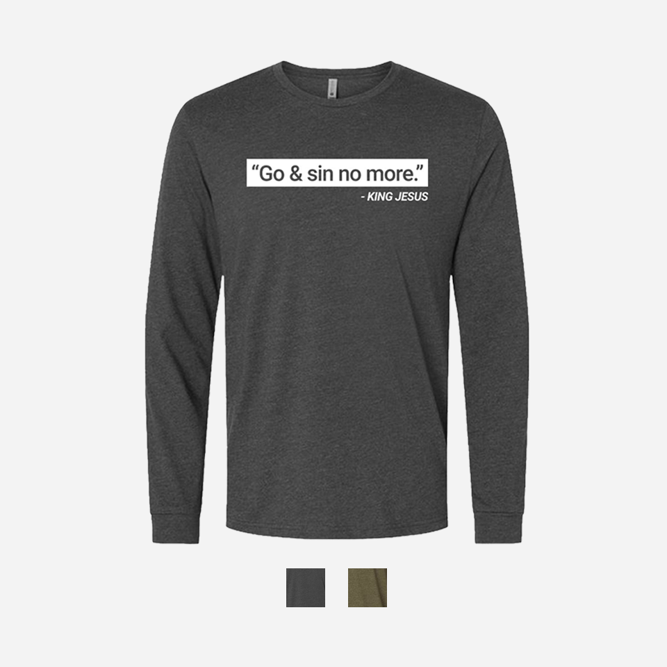 "Go & Sin No More." - King Jesus - Long Sleeve