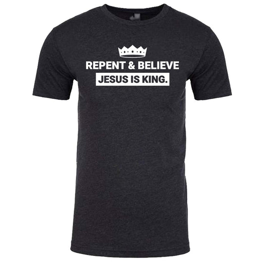 Repent & Believe Jesus Is King. | Charcoal