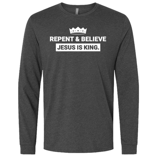 Repent & Believe Jesus Is King. * | Charcoal - Long Sleeve