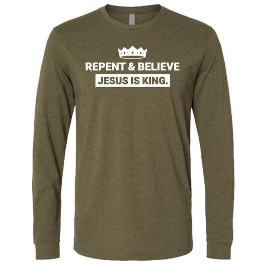 Repent & Believe Jesus Is King. * | Military Green - Long Sleeve